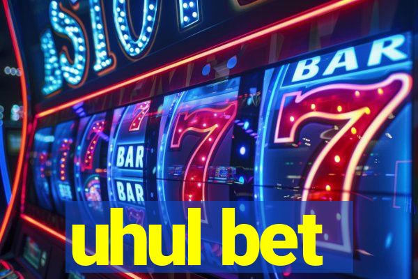 uhul bet